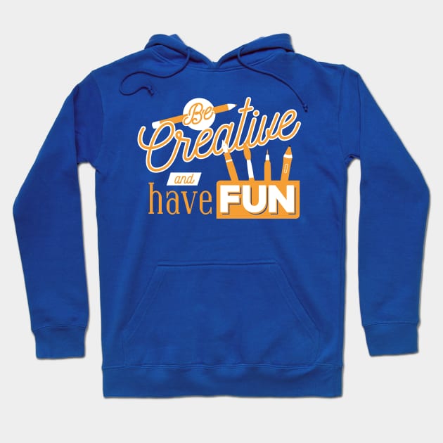 Be Creative and Have Fun // Cute Art Teacher Word Art Hoodie by SLAG_Creative